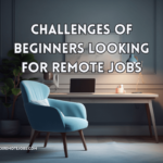 Challenges of Beginners Looking for Remote Jobs